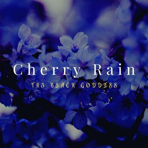 Cherry Rain Th3 Black Goddess