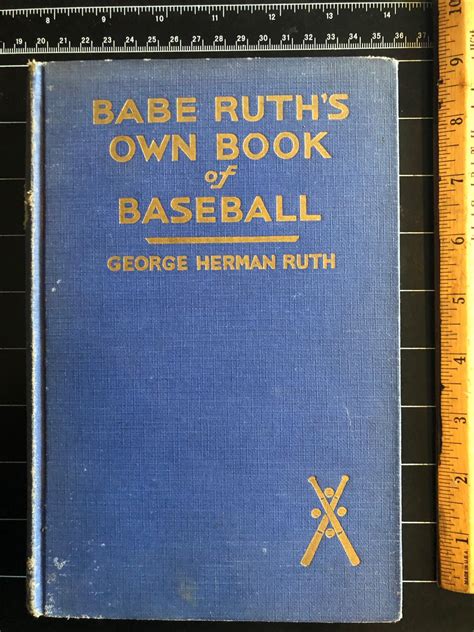Babe Ruth S Own Book Of Baseball By Ruth George Herman Babe Very