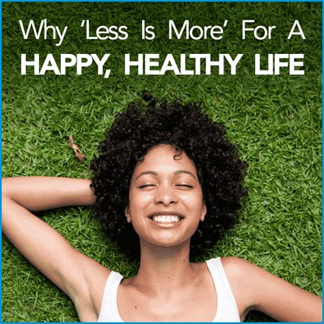 Why Less Is More For A Happy, Healthy Life