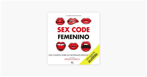 ‎sex Code Femenino Guía Completa Sobre Las Necesidades Eróticas De La