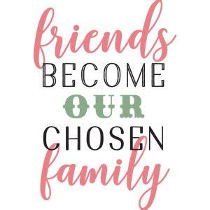 friends become our chosen family | Chosen family, Silhouette design, Design store