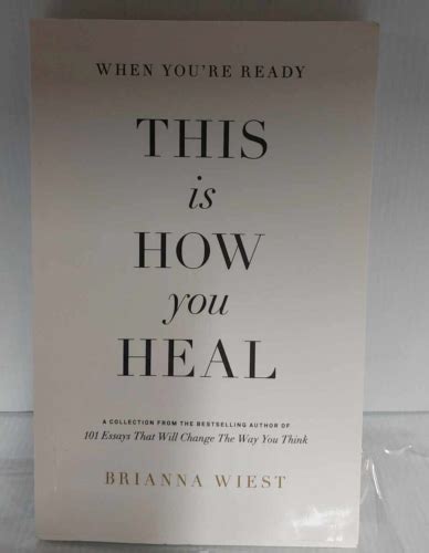 When Youre Ready This Is How You Heal By Brianna Wiest Perfect