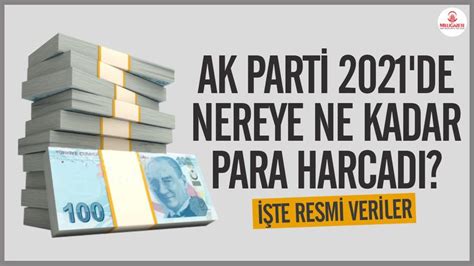 Ak Parti De Nereye Ne Kadar Para Harcad Te Resmi Veriler