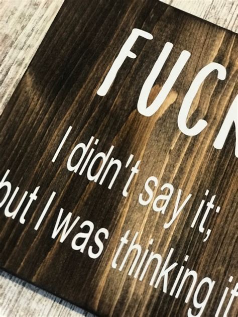 Fuck Sign Fuck I Didnt Say It But I Was Thinking It Etsyde