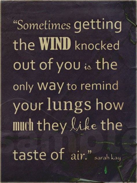 Sometimes Getting The Wind Knocked Out Of You Is The Only Way To Remind