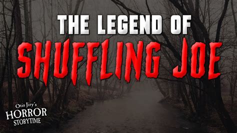 The Legend Of Shuffling Joe Creepypasta 💀 Otis Jirys Horror