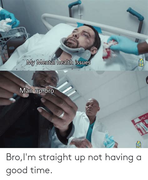 31 Bro Im Straight Up Not Having A Good Time Memes To Crack You Up