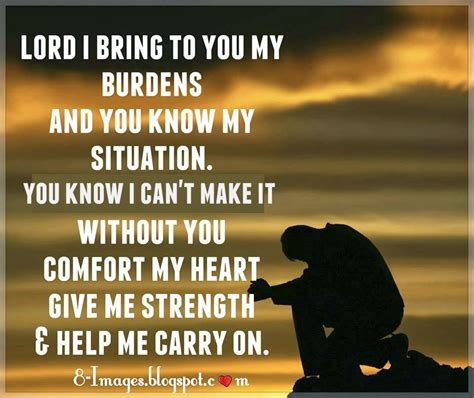 Lord I Bring To You My Burdens And You Know My Situation Quotes