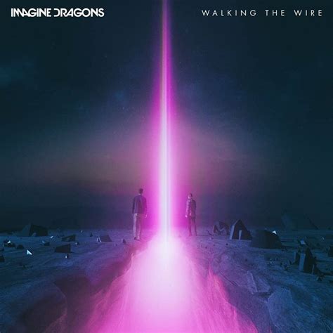 แปลเพลง Walking The Wire Imagine Dragons ความหมายเพลง