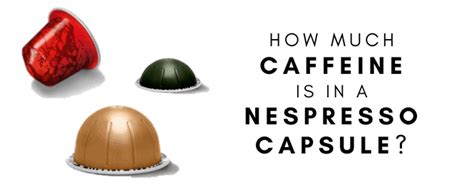 nespresso pods caffeine content chart wokelark 2023
