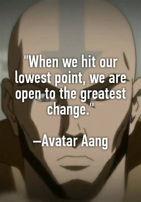 When We Hit Our Lowest Point We Are Open To The Greatest Change