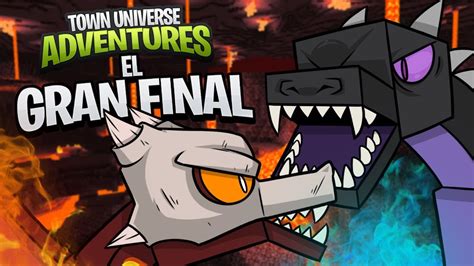 Town Universe Adventures ¡el Gran Final 40final Minecraft Serie De