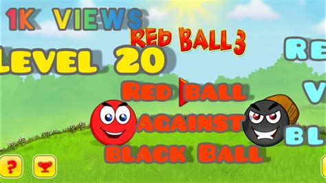 Red Ball 4 Level 20 How To Play Red Ball 4 Level Red Ball Against