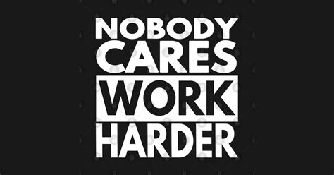 Nobody Cares Work Harder Nobody Cares Work Harder Sticker Teepublic