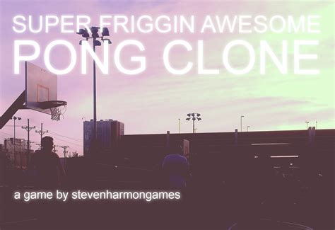 Super Friggin Awesome Pong Clone By Stevenharmongames