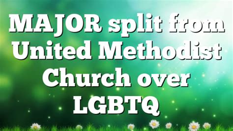 Major Split From United Methodist Church Over Lgbtq Pentecostal Theology