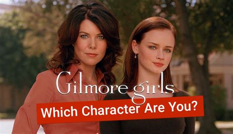 Gilmore Girls Quiz Which 1 Of 5 Main Characters Are You