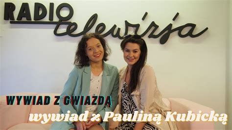 Wywiad Z Gwiazdą Wywiad Z Pauliną Kubicką Youtube