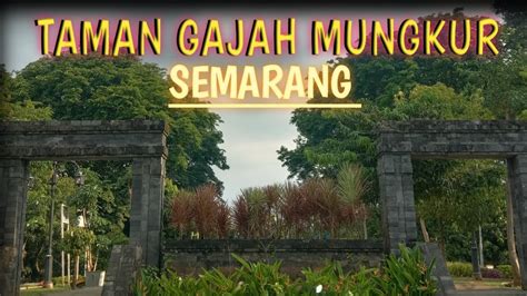 Taman Gajah Mungkur Semarang Youtube
