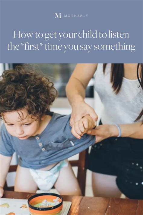 How To Get Your Child To Listen The First Time You Say Something
