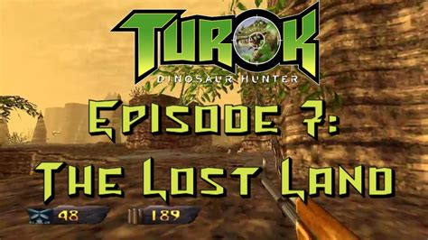 Turok Dinosaur Hunter Remastered Episode 7 The Lost Land YouTube