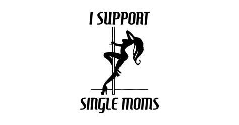 I Support Single Moms Support Sticker Teepublic