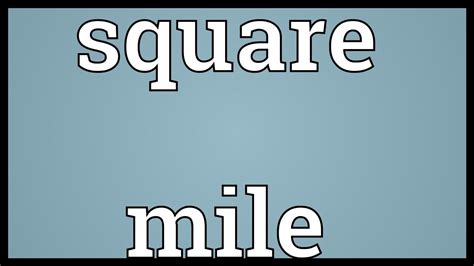 A square mile is 3 097 600 square yards or 640 acres. Square mile Meaning - YouTube