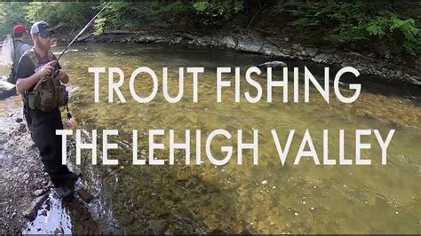 Trout Fishing Pas Lehigh Valley Youtube