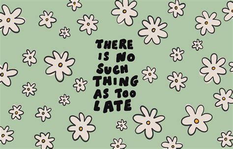 There Is No Such Thing As Too Late Desktop Wallpaper By Poppy Deyes Vintage Desktop