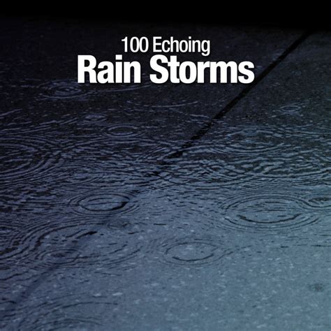 100 Echoing Rain Storms Album By Lightning Thunder And Rain Storm