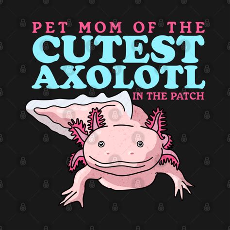Axolotl Mom Axolotls Lover Axolotl Long Sleeve T Shirt Teepublic