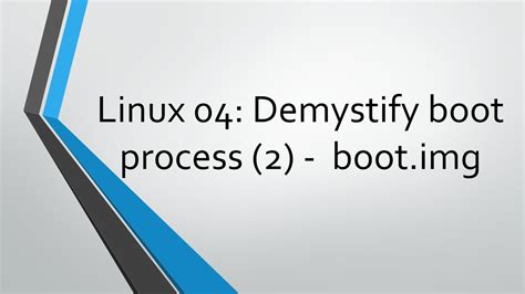 Linux 04 Demystify Boot Process 2 Bootimg Youtube