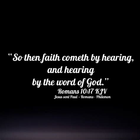 So Then Faith Cometh By Hearing And Hearing By The Word Of God Romans Kjv
