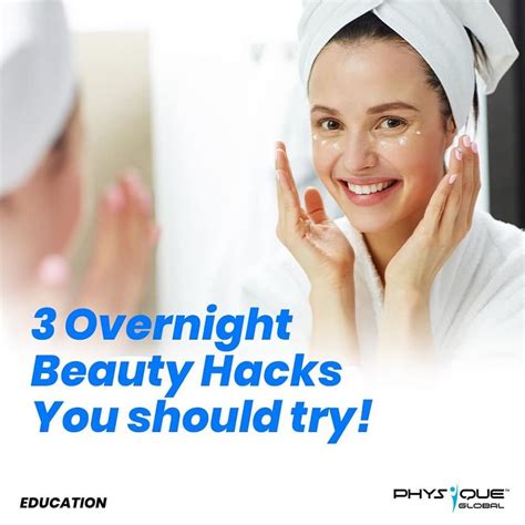 3 Overnight Beauty Hacks You Should Try Physique Global