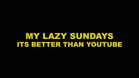 My Lazy Sundays Song Youtube