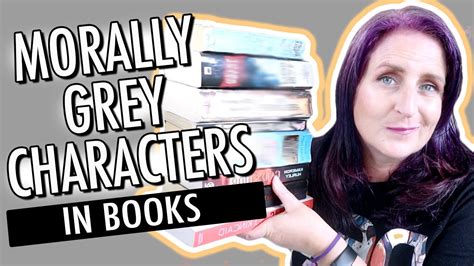 Morally Grey Characters In Books Youtube