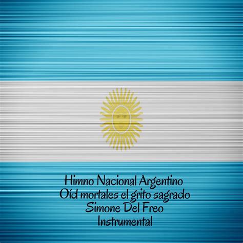 ‎himno Nacional Argentino Oíd Mortales El Grito Sagrado Instrumental