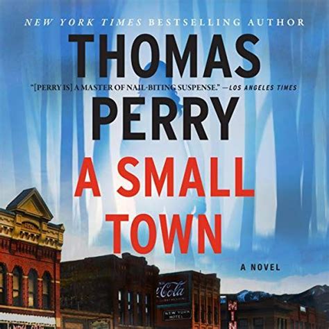 Discover the best thomas perry books and see why he's captivated readers the world over. A Small Town By Thomas Perry in 2020 | Thomas perry, Audio ...