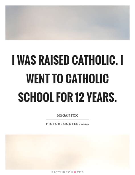 Catholic School Quotes And Sayings Catholic School Picture Quotes