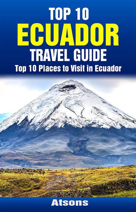 Buy Top 10 Places To Visit In Ecuador Top 10 Ecuador Travel Guide