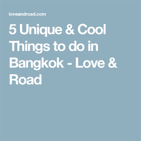 5 Unique And Cool Things To Do In Bangkok Love And Road Fun Things To