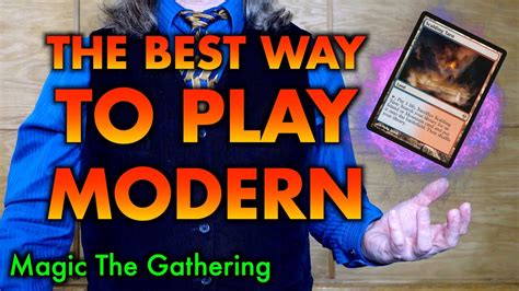The Best Way To Play Modern A Magic The Gathering Guide Youtube