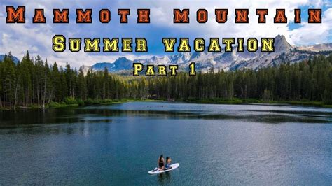 Mammoth Mountain Summer Vacation Part 1 Youtube