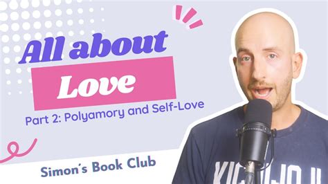 all about love part 2 polyamory and self love youtube