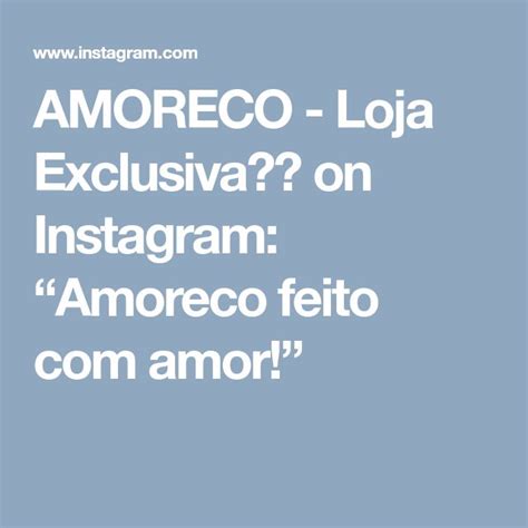 Amoreco Loja Exclusiva ️ On Instagram “amoreco Feito Com Amor