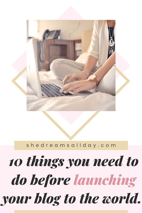 10 Things You Need To Do Before Launching Your Blog She Dreams All Day
