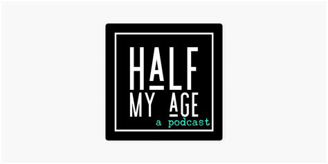 ‎half My Age On Apple Podcasts