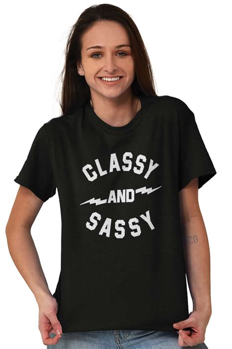 Classy And Sassy Sarcastic Funny Quirky T Shirts T Shirts Tees For