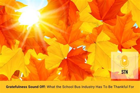 Stn Podcast E138 Gratefulness Sound Off What The School Bus Industry