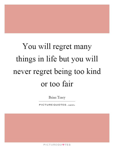 Discover 11 quotes tagged as never regret quotations: You will regret many things in life but you will never regret... | Picture Quotes